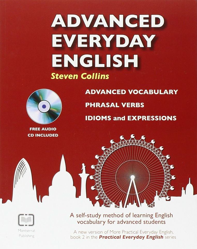 Advanced Everyday English Advanced Vocabulary Phrasal Verbs Idioms 