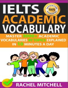 IELTS Academic Vocabulary: Master 3000+ Academic Vocabularies By Topics Explained In 10 Minutes A Day