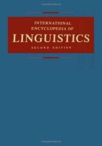 INTERNATIONAL ENCYCLOPEDIA OF LINGUISTICS (Volume 1)