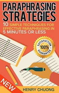 Paraphrasing Strategies: 10 Simple Techniques For Effective Paraphrasing In 5 Minutes Or Less