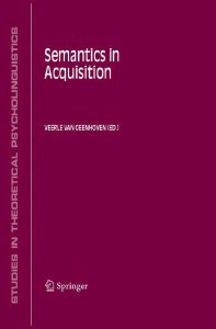Semantics in Acquisition (Studies in Theoretical Psycholinguistics) 