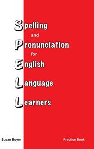 Spelling and Pronunciation for English Language Learners: Practice Book