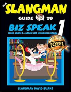 The Slangman Guide to Biz Speak 1: Slang, Idioms, & Jargon Used in Business English
