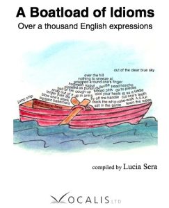 A Boatload of idioms Over a thousand English expressions