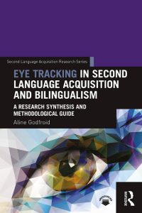 EYE TRACKING IN SECOND LANGUAGE ACQUISITION AND BILINGUALISM: A Research Synthesis and Methodological Guide