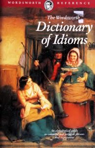 The Wordsworth Dictionary of Idioms
