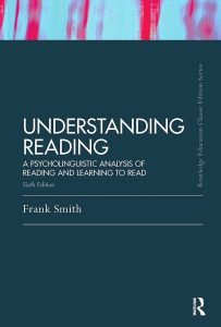 UNDERSTANDING READING: A Psycholinguistic Analysis of Reading and Learning to Read