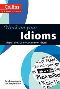 Work on Your Idioms: Master the 300 Most Common Idioms