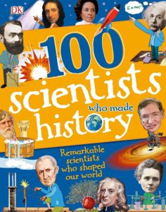 100 Scientists Who Made History: Remarkable scientists who shaped our world