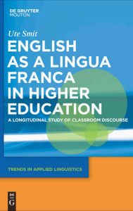 English as a Lingua Franca in Higher Education: A Longitudinal Study of Classroom Discourse