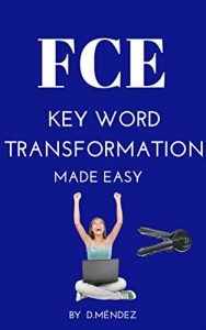 FCE KEY WORD TRANSFORMATION MADE EASY