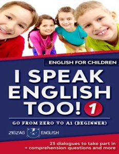 I SPEAK ENGLISH TOO! 1: ENGLISH FOR CHILDREN