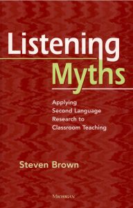 Listening Myths: Applying Second Language Research to Classroom Teaching