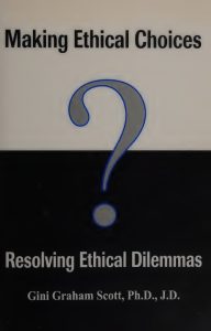 Making Ethical Choices, Resolving Ethical Dilemmas