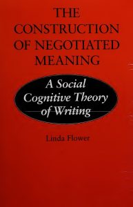 THE CONSTRUCTION OF NEGOTIATED MEANING: A Social Cognitive Theory of Writing