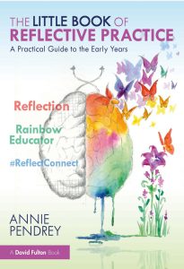 The Little Book of Refective Practice: A Practical Guide to the Early Years