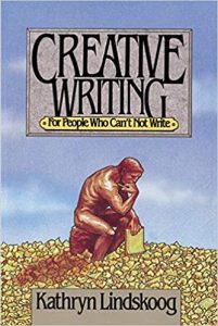 Creative Writing: For People Who Can’t Not Write
