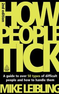 How People Tick: A Guide to Over 50 Types of Difficult People and How to Handle Them, 2nd Edition