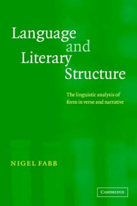 Language and Literary Structure: The Linguistic Analysis of Form in Verse and Narrative