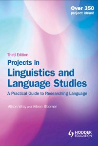 Projects in Linguistics and Language Studies: A Practical Guide to Researching Language, Third Edition