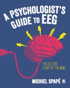 A Psychologist’s guide to EEG: The electric study of the mind