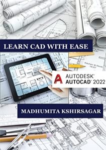Autodesk AutoCAD 2022: Learn CAD With Ease (For Beginners) 
