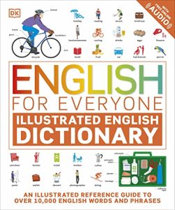 English for Everyone Illustrated English Dictionary: An Illustrated Reference Guide to Over 10,000 English Words and Phrases