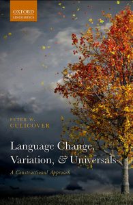 Language Change, Variation, and Universals: A Constructional Approach