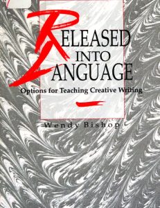 Released into Language: Options for Teaching Creative Writing