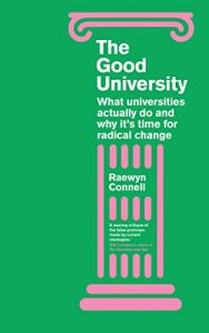 The Good University: What Universities Actually Do and Why It’s Time for Radical Change