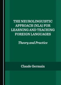 The Neurolinguistic Approach (NLA) for Learning and Teaching Foreign Languages: Theory and Practice