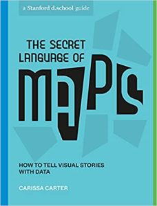 The Secret Language of Maps: How to Tell Visual Stories with Data