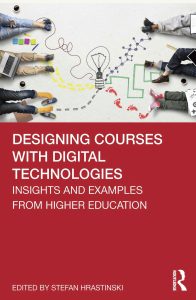 Designing Courses with Digital Technologies: Insights and examples from higher education