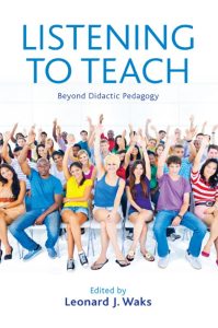 LISTENING TO TEACH: Beyond Didactic Pedagogy