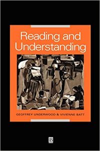 Reading and Understanding: An Introduction to the Psychology of Reading
