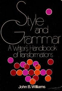 Style and grammar: A writer's handbook of transformations