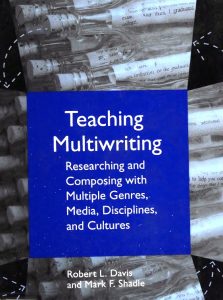Teaching Multiwriting: Researching and Composing with Multiple Genres, Media, Disciplines, and Cultures