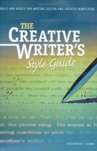 The Creative Writer’s Style Guide: Rules and Advice for Writing Fiction and Creative Nonfiction
