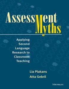 Assessment Myths: Applying Second Language Research to Classroom Teaching