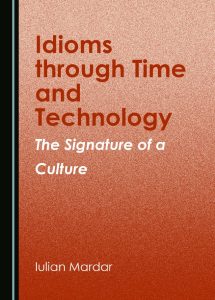 Idioms through Time and Technology: The Signature of a Culture