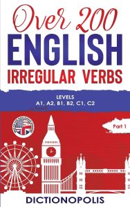 Over 200 English Irregular Verbs: Part 1
