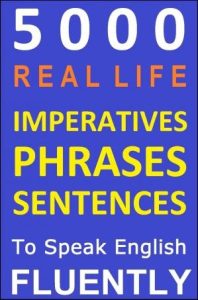 Spoken English: Real life Phrases and Sentences To Speak English Fluently