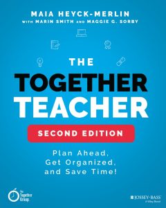 THE TOGETHER TEACHER: Plan Ahead, Get Organized, and Save Time!, Second Edition