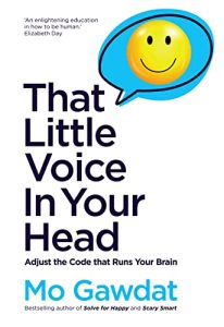 That Little Voice In Your Head: Adjust the Code That Runs Your Brain