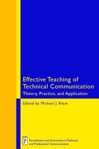 Effective Teaching of Technical Communication: Theory, Practice, and Application