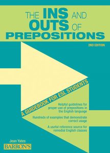 Ins and Outs of Prepositions: A Guidebook for ESL Students