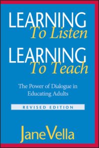 Learning to Listen, Learning to Teach: The Power of Dialogue in Educating Adults, Revised Edition