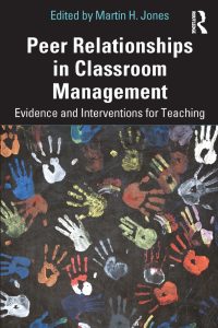Peer Relationships in Classroom Management: Evidence and Interventions for Teaching