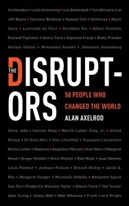 The Disruptors: 50 People Who Changed the World