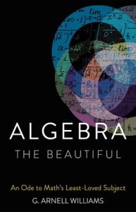 Algebra the Beautiful: An Ode to Math's Least-Loved Subject (2022)
